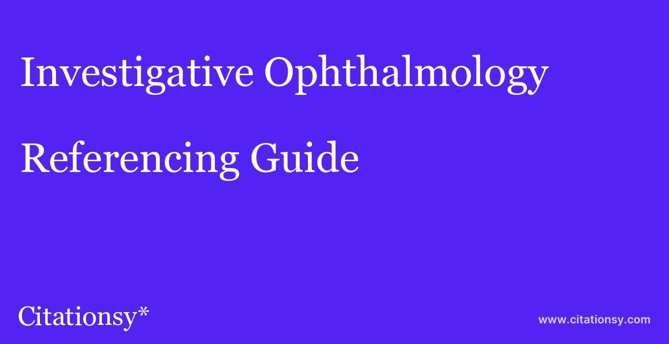 cite Investigative Ophthalmology & Visual Science  — Referencing Guide